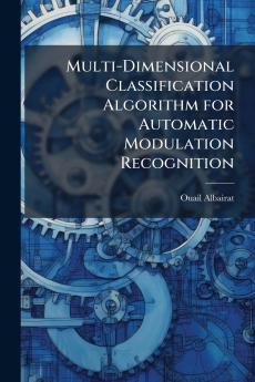 Multi-Dimensional Classification Algorithm for Automatic Modulation Recognition