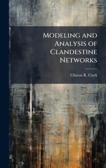 Modeling and Analysis of Clandestine Networks