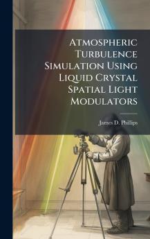 Atmospheric Turbulence Simulation Using Liquid Crystal Spatial Light Modulators
