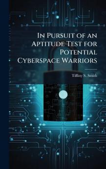 In Pursuit of an Aptitude Test for Potential Cyberspace Warriors