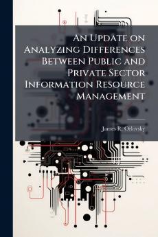 An Update on Analyzing Differences Between Public and Private Sector Information Resource Management