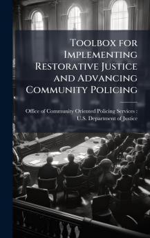 Toolbox for Implementing Restorative Justice and Advancing Community Policing