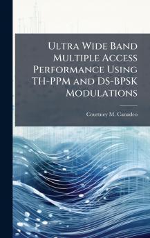 Ultra Wide Band Multiple Access Performance Using TH-PPM and DS-BPSK Modulations