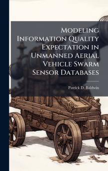 Modeling Information Quality Expectation in Unmanned Aerial Vehicle Swarm Sensor Databases