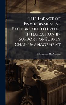 The Impact of Environmental Factors on Internal Integration in Support of Supply Chain Management