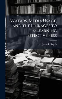 Avatars Media Usage and the Linkages to E-Learning Effectiveness