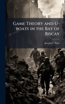 Game Theory and U-boats in the Bay of Biscay