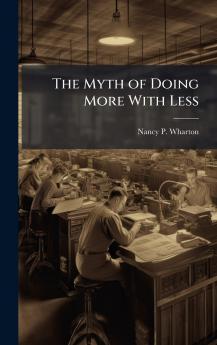 The Myth of Doing More With Less