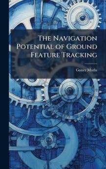 The Navigation Potential of Ground Feature Tracking