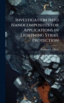 Investigation Into Nanocomposites for Applications in Lightning Strike Protection