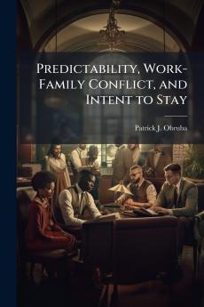 Predictability Work-Family Conflict and Intent to Stay