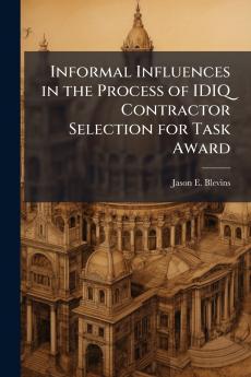 Informal Influences in the Process of IDIQ Contractor Selection for Task Award