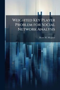 Weighted Key Player Problem for Social Network Analysis