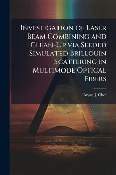 Investigation of Laser Beam Combining and Clean-Up via Seeded Simulated Brillouin Scattering in Multimode Optical Fibers
