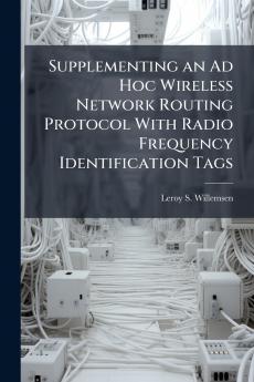 Supplementing an Ad Hoc Wireless Network Routing Protocol With Radio Frequency Identification Tags