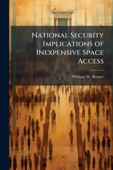 National Security Implications of Inexpensive Space Access