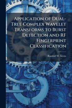 Application of Dual-Tree Complex Wavelet Transforms to Burst Detection and RF Fingerprint Classification