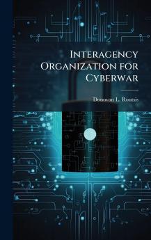 Interagency Organization for Cyberwar