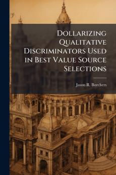 Dollarizing Qualitative Discriminators Used in Best Value Source Selections