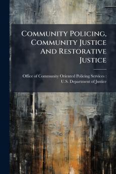 Community Policing Community Justice And Restorative Justice