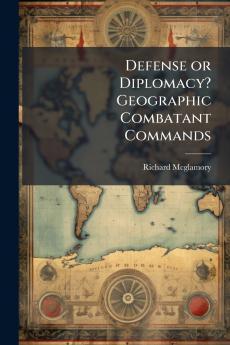 Defense or Diplomacy? Geographic Combatant Commands