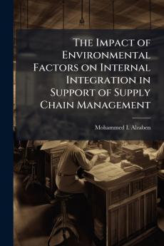 The Impact of Environmental Factors on Internal Integration in Support of Supply Chain Management