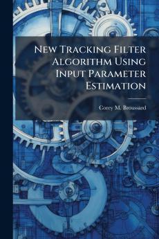 New Tracking Filter Algorithm Using Input Parameter Estimation
