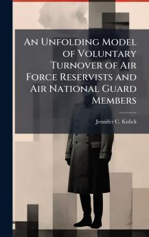 An Unfolding Model of Voluntary Turnover of Air Force Reservists and Air National Guard Members