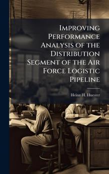 Improving Performance Analysis of the Distribution Segment of the Air Force Logistic Pipeline