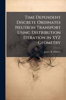 Time Dependent Discrete Ordinates Neutron Transport Using Distribution Iteration in XYZ Geometry