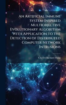 An Artificial Immune System-Inspired Multiobjective Evolutionary Algorithm With Application to the Detection of Distributed Computer Network Intrusions