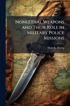Nonlethal Weapons and Their Role in Military Police Missions