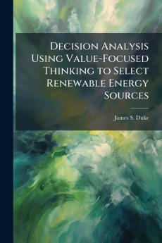 Decision Analysis Using Value-Focused Thinking to Select Renewable Energy Sources