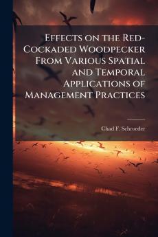 Effects on the Red-Cockaded Woodpecker From Various Spatial and Temporal Applications of Management Practices