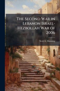 The Second War in Lebanon Israel-Hezbollah War of 2006