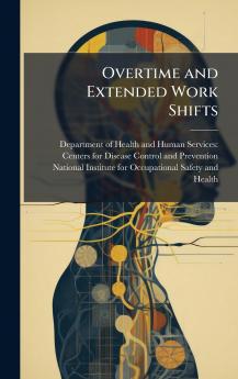 Overtime and Extended Work Shifts