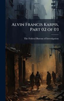 Alvin Francis Karpis Part 02 of 03