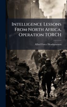 Intelligence Lessons From North Africa Operation TORCH