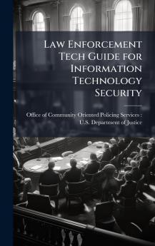Law Enforcement Tech Guide for Information Technology Security