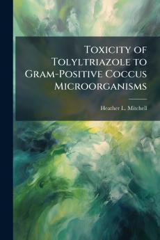Toxicity of Tolyltriazole to Gram-Positive Coccus Microorganisms