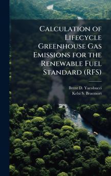 Calculation of Lifecycle Greenhouse Gas Emissions for the Renewable Fuel Standard (RFS)