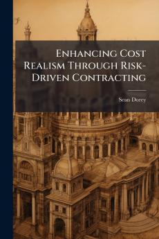 Enhancing Cost Realism Through Risk-Driven Contracting