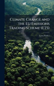 Climate Change and the EU Emissions Trading Scheme (ETS)
