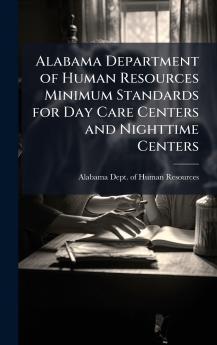 Alabama Department of Human Resources Minimum Standards for Day Care Centers and Nighttime Centers