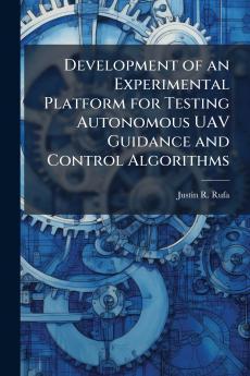 Development of an Experimental Platform for Testing Autonomous UAV Guidance and Control Algorithms