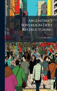 Argentina's Sovereign Debt Restructuring