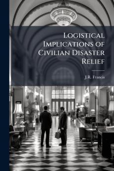 Logistical Implications of Civilian Disaster Relief
