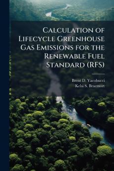Calculation of Lifecycle Greenhouse Gas Emissions for the Renewable Fuel Standard (RFS)