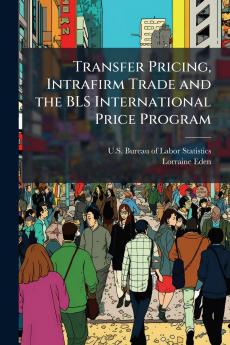 Transfer Pricing Intrafirm Trade and the BLS International Price Program