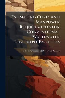 Estimating Costs and Manpower Requirements for Conventional Wastewater Treatment Facilities